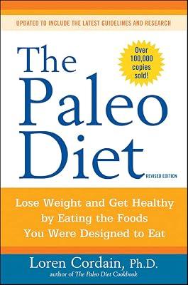 The Paleo Diet Revised: Lose Weight and Get Healthy by Eating the Foods You Were Designed to Eat: 2 by Cordain, Loren | Paperback | Health & Fitness 2