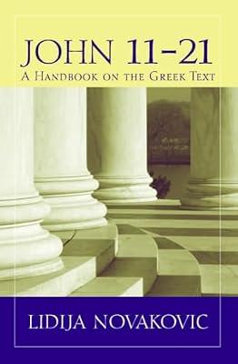 John 11a21: A Handbook on the Greek Text (Baylor Handbook on the Greek New Testament) by Novakovic, Lidija | Paperback | Religion