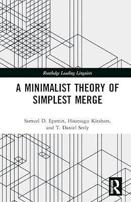 A Minimalist Theory of Simplest Merge (Routledge Leading Linguists) by Epstein, Samuel D.; Kitahara, Hisatsugu; Seely, T. Daniel | Hardcover | Language Arts & Disciplines 2