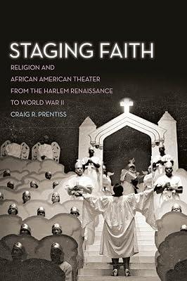 Staging Faith: Religion and African American Theater from the Harlem Renaissance to World War II by Prentiss, Craig R. | Paperback | Religion 2