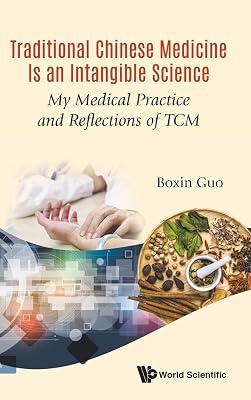Traditional Chinese Medicine Is An Intangible Science: My Medical Practice And Reflections Of Tcm by Guo, Boxin | Hardcover | Complementary Medicine 2