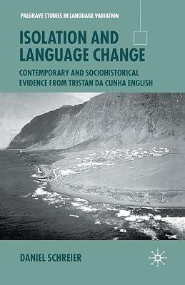 Isolation and Language Change: Contemporary and Sociohistorical Evidence From Tristan da Cunha English (Palgrave Studies in Language Variation) by Schreier, D. | Paperback | Historical & Comparative Linguistics 2