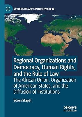 Regional Organizations and Democracy, Human Rights, and the Rule of Law: The African Union, Organization of American States, and the Diffusion of Institutions (Governance and Limited Statehood) by Stapel, Sören | Paperback | Human Rights 2