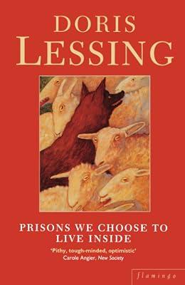 Prisons We Choose to Live Inside: A Nobel Prize-Winning Non-Fiction Study of Political Despotism and Ignorance by Lessing, Doris | Paperback | Essays 2