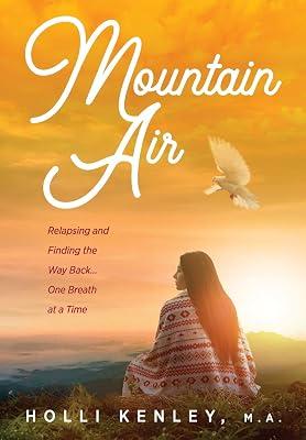 Mountain Air: Relapsing and Finding The Way Back... One Breath at a Time (New Horizons in Therapy) by Kenley, Holli | Paperback | Biography: General 2
