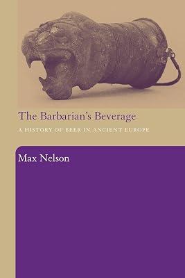 The Barbarian's Beverage: A History of Beer in Ancient Europe by Nelson, Max | Paperback | History 2