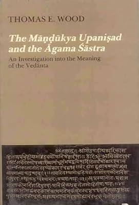 The Mandukya Upanisad and the Agama Sastra: An Investigation Into the Meaning of the Vedanta by Thomas E. Wood | Paperback | Hinduism 2
