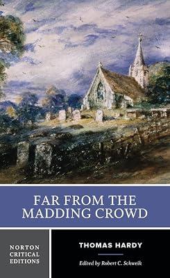 Far From the Madding Crowd (NCE): 0 (Norton Critical Editions): An Authoritative Text Backgrounds Criticism by Hardy, Thomas; Schweik, Robert C. | Paperback | Fiction 2