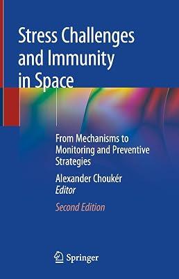 Stress Challenges and Immunity in Space: From Mechanisms to Monitoring and Preventive Strategies | Hardcover | Medical 2