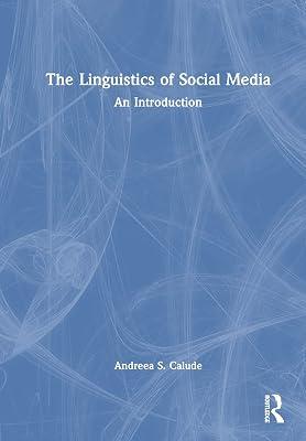 The Linguistics of Social Media: An Introduction by Calude, Andreea S. | Hardcover | Literature: History And Criticism 2