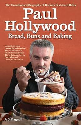 Paul Hollywood: Bread, Buns and Baking by Dagnell, A. S. | Hardcover | Biography & Autobiography
