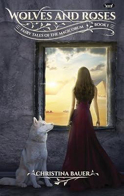 Wolves & Roses: Book 1 in the Fairy Tales of the Magicorum by Bauer, Christina | Paperback | Fantasy & Magical Realism (Children'S 2