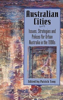 Australian Cities: Issues, Strategies and Policies for Urban Australia in the 1990s (Reshaping Australian Institutions) by Troy, Patrick | Hardcover | Political Science 2