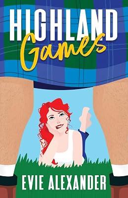 Highland Games: A Grumpy Sunshine, Enemies-to-Lovers, Steamy Romcom: 1 (The Kinloch Series) by Alexander, Evie | Paperback | Adult & Contemporary Romance 2