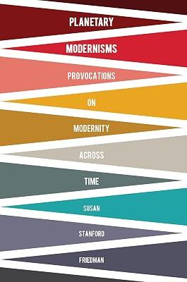 Planetary Modernisms: Provocations on Modernity Across Time by Friedman, Susan Stanford | Paperback | Literary Criticism 2