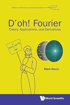 D'oh! Fourier: Theory: Theory, Applications, and Derivatives: 0 (Primers in Electronics and Computer Science, 5) by Nixon, Mark | Paperback | Mathematics 2