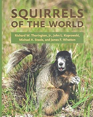 Squirrels of the World by Koprowski, John L.; Thorington, Richard W., Jr.; Steele, Michael A.; Whatton, James F. | Hardcover | Science