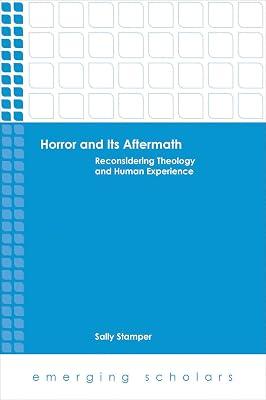 Horror and Its Aftermath: Reconsidering Theology and Human Experience (Emerging Scholars) by Stamper, Sally | Hardcover | Religion 2