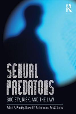 Sexual Predators: Society, Risk and the Law (International Perspectives on Forensic Mental Health) by Prentky, Robert A.; Barbaree, Howard E.; Janus, Eric S. | Paperback | Psychology 2