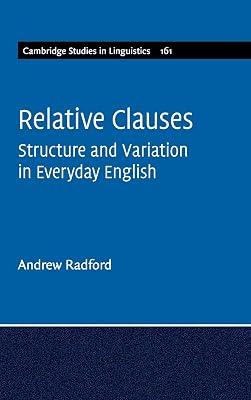 Relative Clauses: Structure and Variation in Everyday English: 161 (Cambridge Studies in Linguistics, Series Number 161) by Radford, Andrew | Hardcover | Language Arts & Disciplines 2