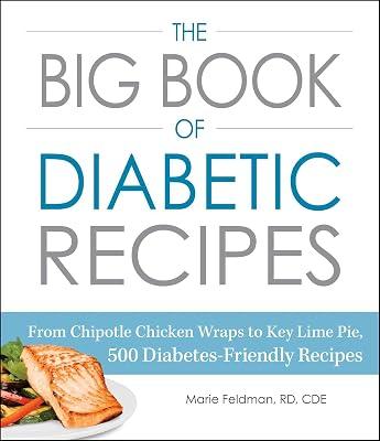 The Big Book of Diabetic Recipes: From Chipotle Chicken Wraps to Key Lime Pie, 500 Diabetes-Friendly Recipes by Feldman, Marie | Paperback | Cooking 2