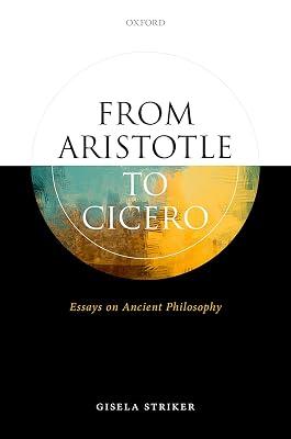 From Aristotle to Cicero: Essays in Ancient Philosophy by Striker, Gisela | Hardcover | Philosophy 2