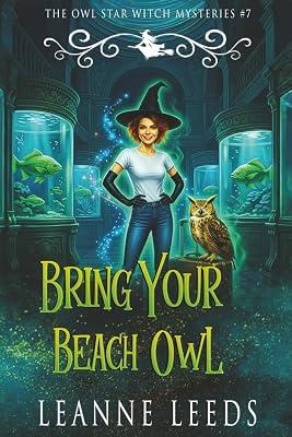 Bring Your Beach Owl: 7 (The Owl Star Witch Mysteries) by Leeds, Leanne | Paperback | Crime & Mystery 2