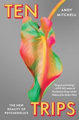 Ten Trips: The New Reality of Psychedelics by Mitchell, Andy | Hardcover | Psychology 2