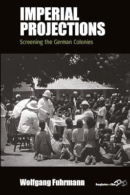 Imperial Projections: Screening the German Colonies: 17 (Film Europa: German Cinema in an International Context) by Fuhrmann, Wolfgang | Paperback | Performing Arts 2
