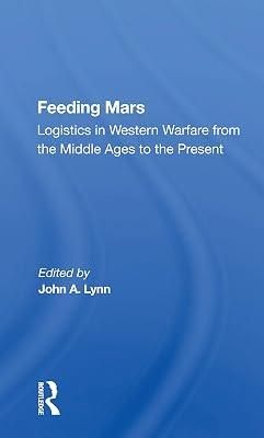 Feeding Mars: Logistics In Western Warfare From The Middle Ages To The Present by Lynn, John A. | Paperback | History 2