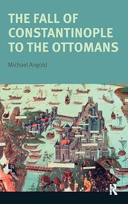 The Fall of Constantinople to the Ottomans: Context and Consequences (Turning Points) by Angold, Michael | Hardcover | History 2