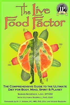 The Live Food Factor: The Comprehensive Guide to the Ultimate Diet for Body, Mind, Spirit & Planet by Schenck, Susan; BidWell, Victoria, Ph.D. | Paperback | Body 2