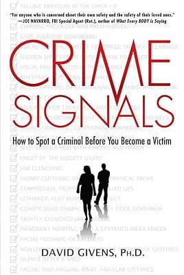Crime Signals: How to Spot a Criminal Before You Become a Victim by Givens, David | Paperback | Causes & Prevention Of Crime 2