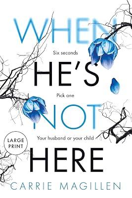 When He's Not Here: Six seconds. Pick one: your husband? Or your child?: 1 (The Sharif Thrillers) by Magillen, Carrie | Paperback | Thriller 2
