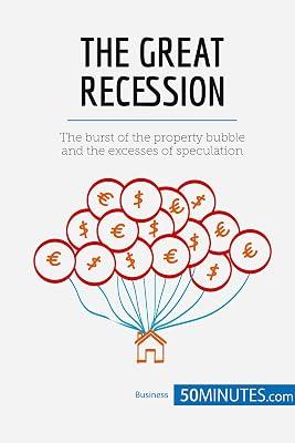 The Great Recession: The burst of the property bubble and the excesses of speculation by 50minutes | Paperback | Business & Management 2