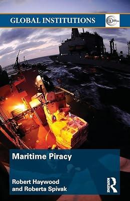 Maritime Piracy (Global Institutions, 63) by Haywood, Robert; Spivak, Roberta | Paperback | Political Science 2