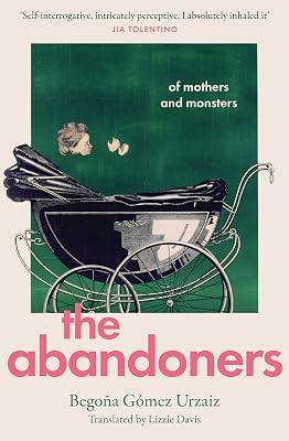 The Abandoners: Of Mothers and Monsters by Gomez Urzaiz, Begona | Hardcover | Modern And Contemporary Fiction: Literary And General 2