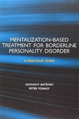 Mentalization-based Treatment for Borderline Personality Disorder: A Practical Guide by Bateman, Anthony; Fonagy, Peter | Paperback | Psychiatry 2