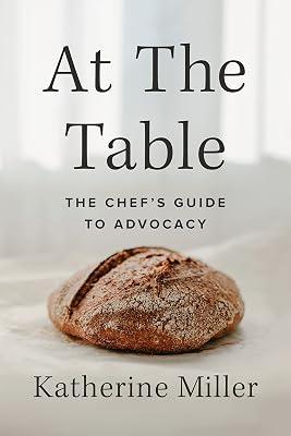 At the Table: The Chef's Guide to Advocacy by Miller, Katherine | Paperback | Cookery 2