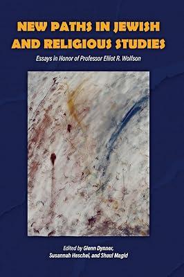 New Paths in Jewish and Religious Studies: Essays in Honor of Professor Elliot R. Wolfson | Hardcover | Jewish Studies 2