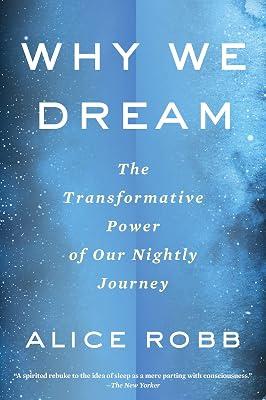 Why We Dream: The Transformative Power of Our Nightly Journey by Robb, Alice | Paperback | Science 2