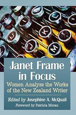 Janet Frame in Focus: Women Analyze the Works of the New Zealand Writer | Paperback | Literary Companions 2