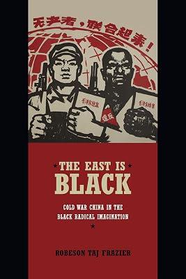 The East Is Black: Cold War China in the Black Radical Imagination by Frazier, Robeson Taj | Paperback | History Of Ideas 2