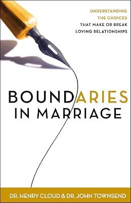 Boundaries in Marriage: Understanding the Choices That Make or Break Loving Relationships by Cloud Ph.D., Dr. Henry; Townsend, John | Paperback | Religion 2