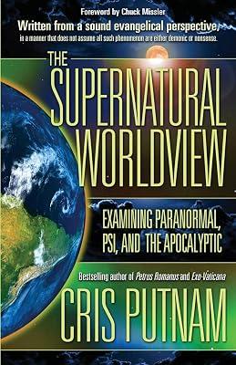 The Supernatural Worldview: Examining Paranormal, PSI, and the Apocalyptic by Putnam, Cris | Paperback | Religion 2