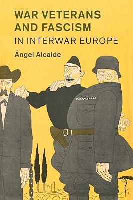 War Veterans and Fascism in Interwar Europe: 50 (Studies in the Social and Cultural History of Modern Warfare, Series Number 50) by Alcalde, Ángel | Paperback | History 2