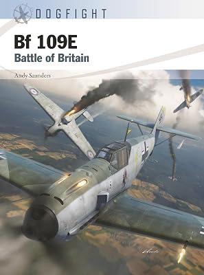 Bf 109E: Battle of Britain: 12 (Dogfight, 12) by Saunders, Andy | Paperback | History 2