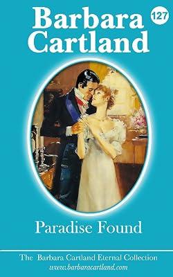 Paradise Found: 127 (The Barbara Cartland Eternal Collection) by Cartland, Barbara | Paperback | Historical Romance 2