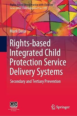 Rights-based Integrated Child Protection Service Delivery Systems: Secondary and Tertiary Prevention (Rights-based Direct Practice with Children) by Desai, Murli | Hardcover | Child Welfare 2