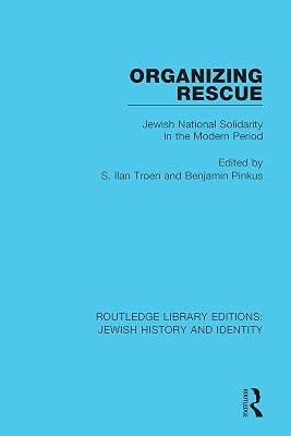 Organizing Rescue: Jewish National Solidarity in the Modern Period: 7 (Routledge Library Editions: Jewish History) | Hardcover | Religion 2